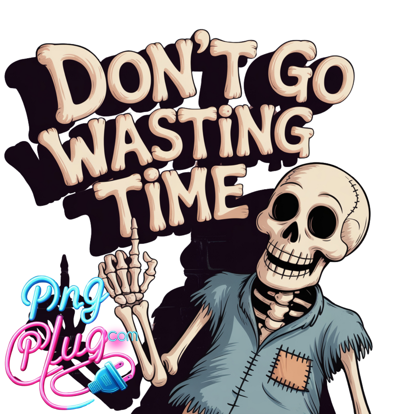 Funny Skeleton PNG Illustration with "Don't Go Wasting Time" Quote – Humorous Cartoon Art for Stickers, Shirts & Prints- Instant Digital Download