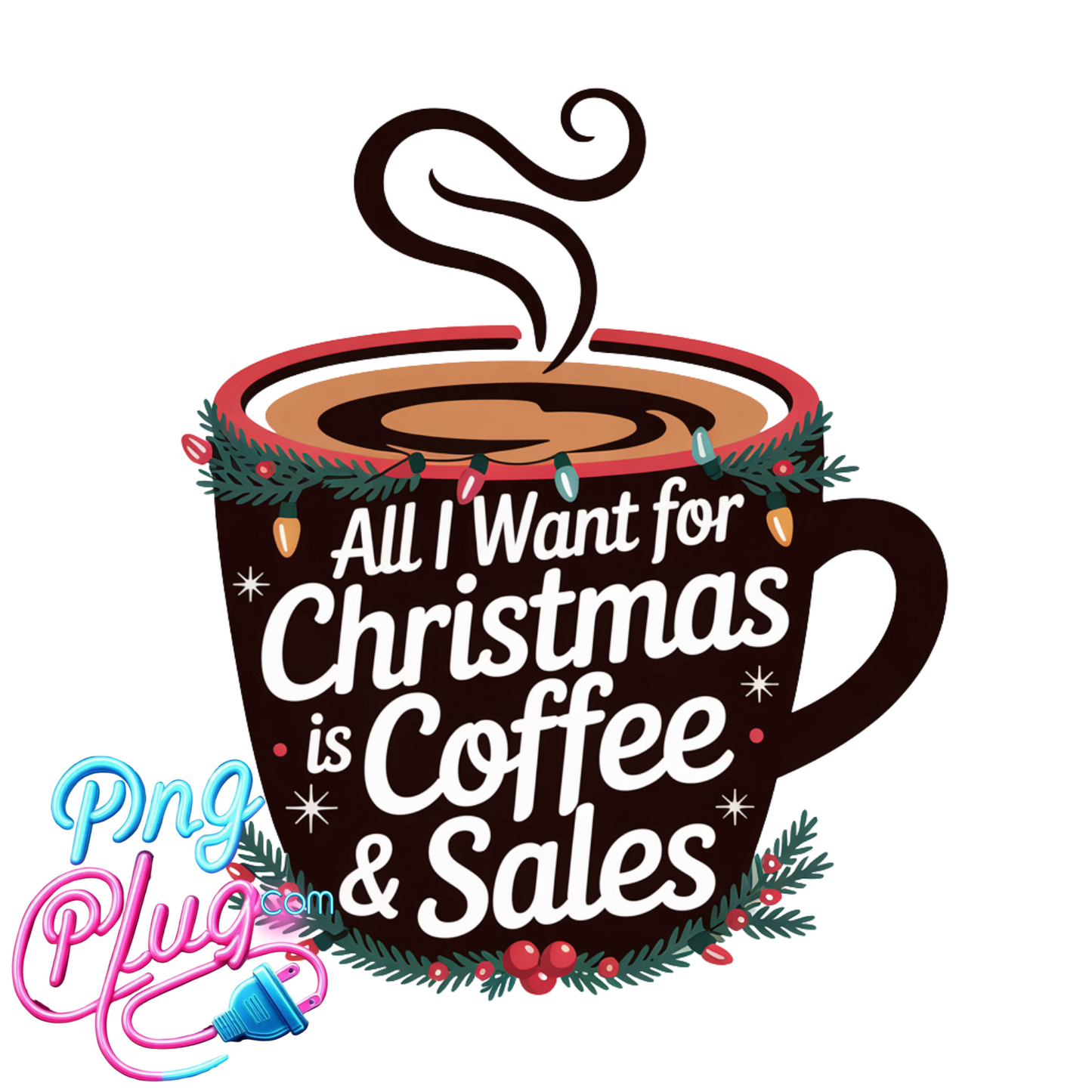 All I Want for Christmas Is Coffee & Sales PNG | Funny Holiday Coffee Lover - Instant Digital Download